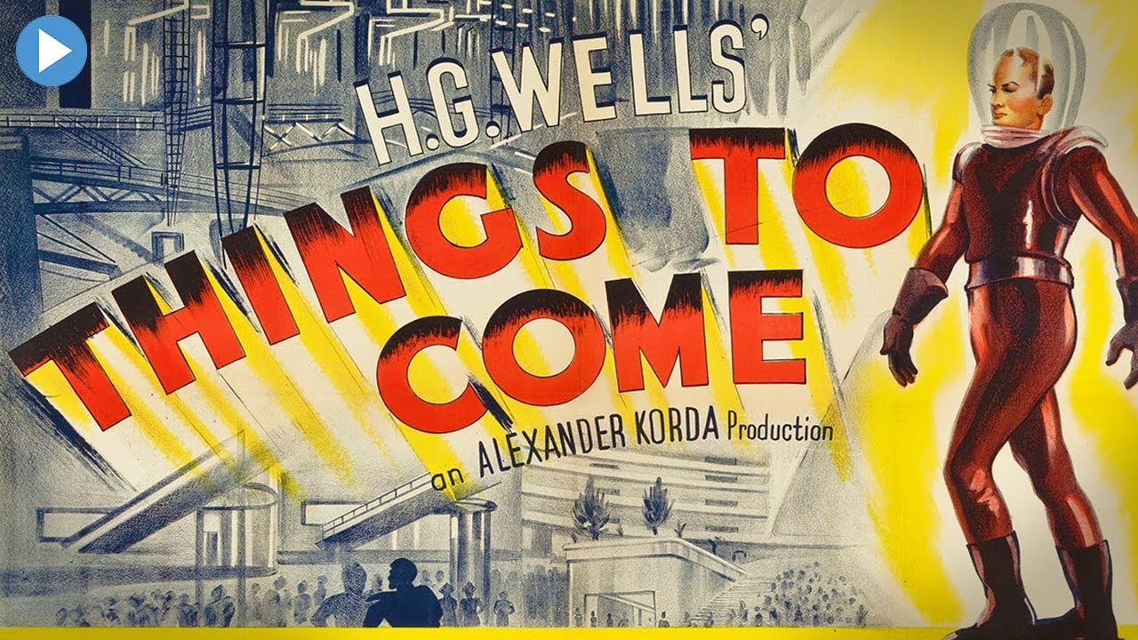 THINGS TO COME (H.G. WELLS) 🎬 Exclusive Full Sci-Fi Movie Premiere 🎬  English HD 2023 - YouTube