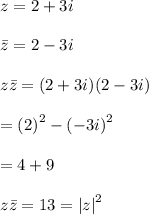 For z = 2 + 3i verify the following: i) [tex]\overline{\bar{z}} = z[/tex] ii)  [tex]z\bar{z} = |z|^{2}[/tex] - Brainly.in