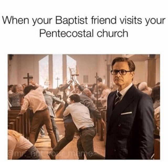 r/christianmemes - When your Baptist friend visits your Pentecostal church gmr notot meme