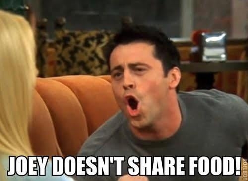 Regardless if Joey shared food… : r/howyoudoin