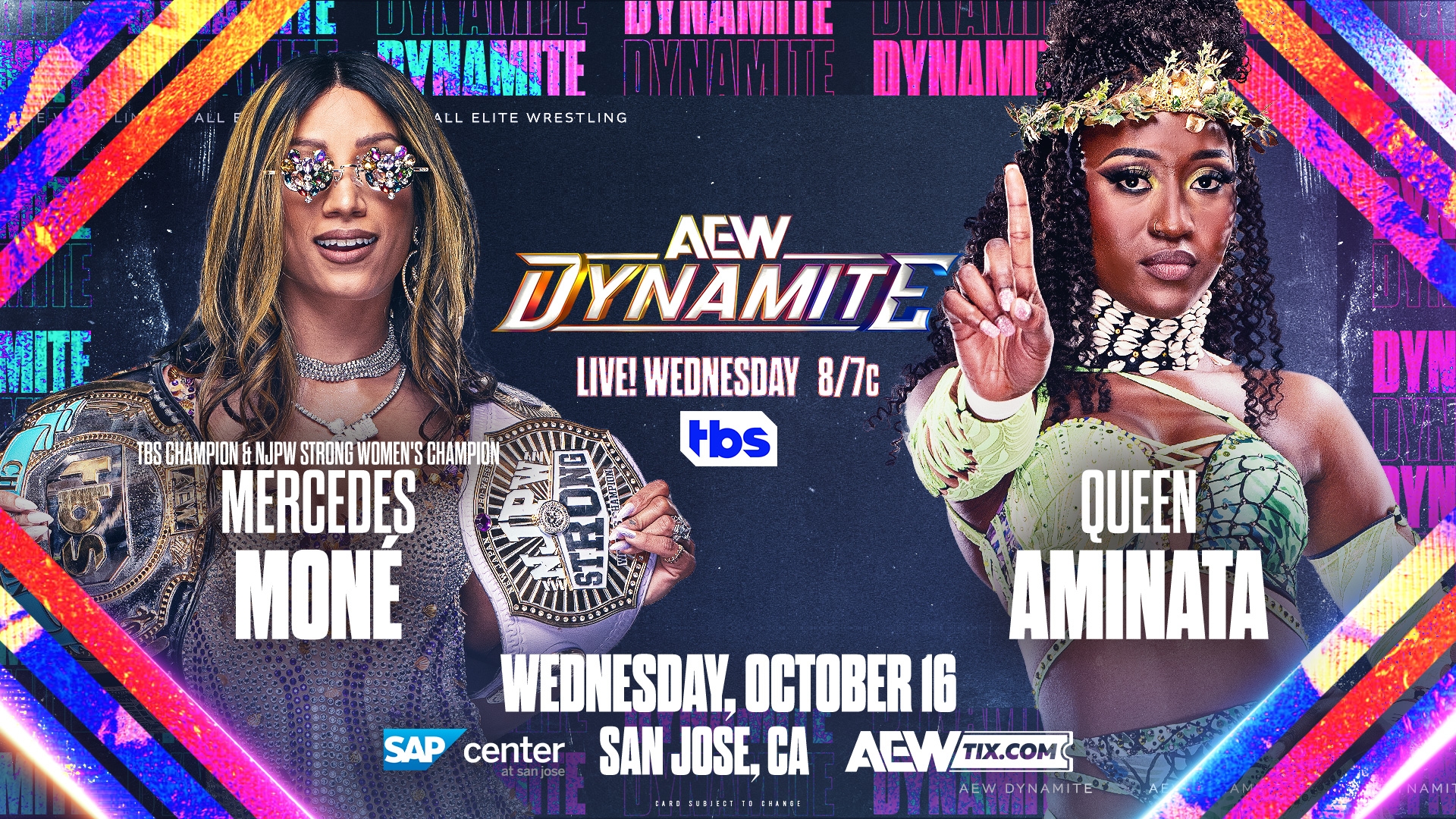 На зображенні може бути: 2 людини та текст «DTTANINIE nyHAMTE ALLELITEWRESTLING TE WRESTLING ALL ALLELITE DYNAMI ACW DYNAMITE LIVE! WEDNESDAY 8/7c Hbs TBS CHAMPION NJPW TRONG WOMEN'S CHAMPION MERCEDES MONE DYN OR QUEEN AMINATA WEDNESDAY, OCTOBER 16 SAP center SAN JOSE, CA ACWTIX.C TIX.COM AEWDYNAMITE»