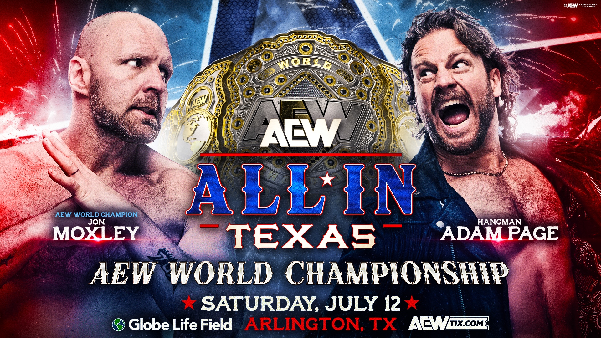 All Elite Wrestling on X: "#AEWAllInTexas Saturday, July 12 Arlington, TX AEW World Championship Jon Moxley vs Hangman Page The 2025 @owen_foundation Men's Cup winner Adam Page has earned an AEW World