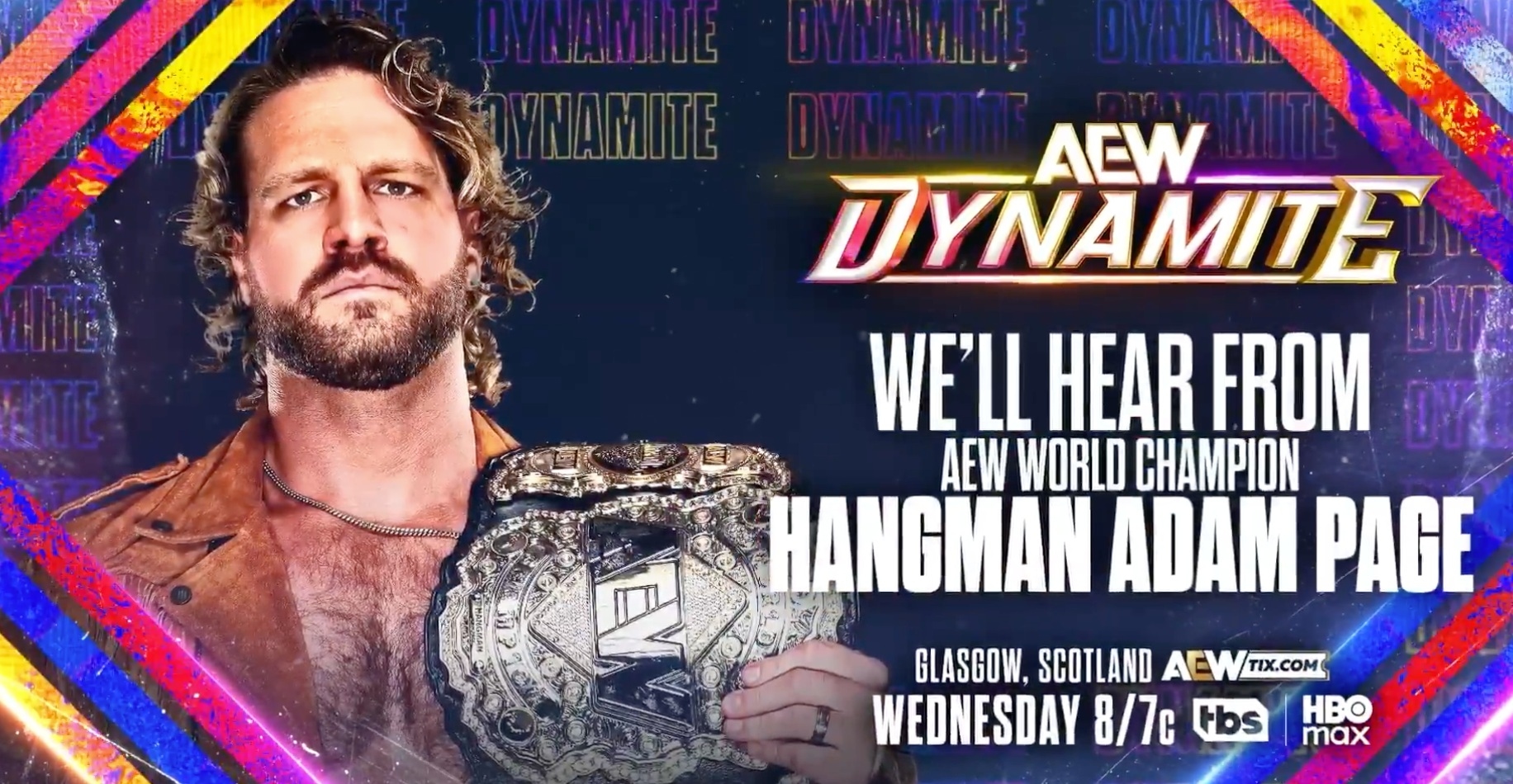 На зображенні може бути: 1 особа, постер та текст «YNAMITE ERTE ACW OYNAMITE WE'LL HEAR FROM AEW WORLD CHAMPION HANGMAN ADAM PAGE GLASGOW, SCOTLAND AE AEW ACWTIX.COM TIX.COM WEDNESDAY 8/7c tbs HBO max»