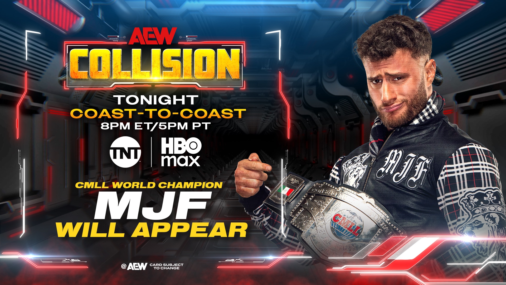 All Elite Wrestling on X: "Saturday Night #AEWCollision 8pm ET / 5pm PT Coast to Coast on TNT + HBO Max TONIGHT! MJF Will Appear! CMLL World Champion @The_MJF will appear on