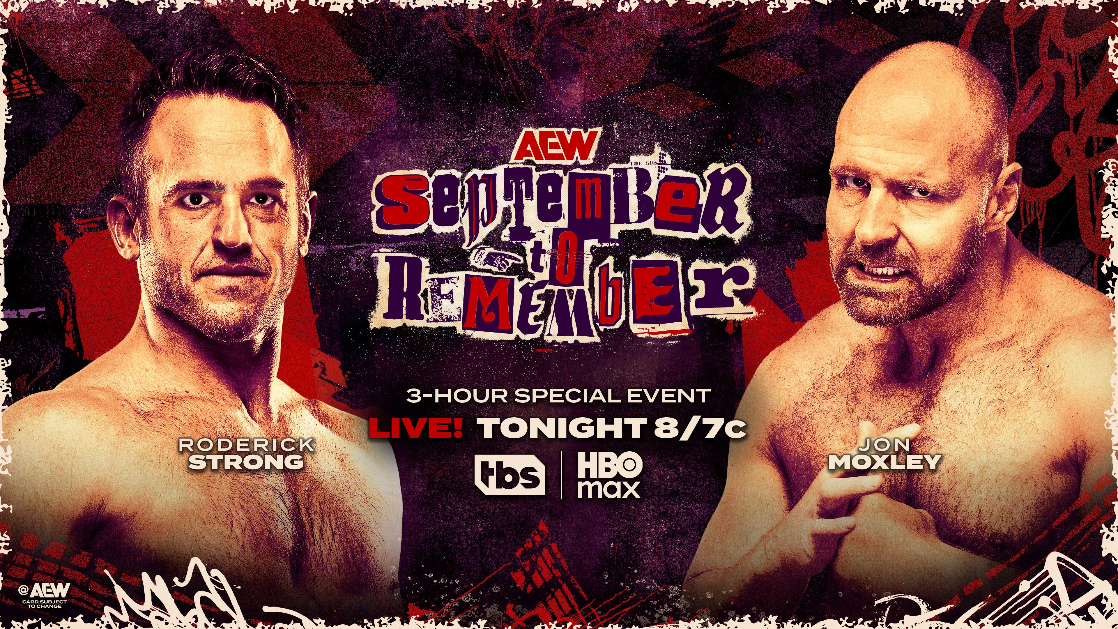 All Elite Wrestling on X: "#SeptembertoRemember 3-Hours LIVE, 8ET / 7CT on  TBS + HBO Max TONIGHT!! @RoderickStrong vs @JonMoxley After Paragon  collided vs Death Riders on #AEWCollision, 2 of the greats