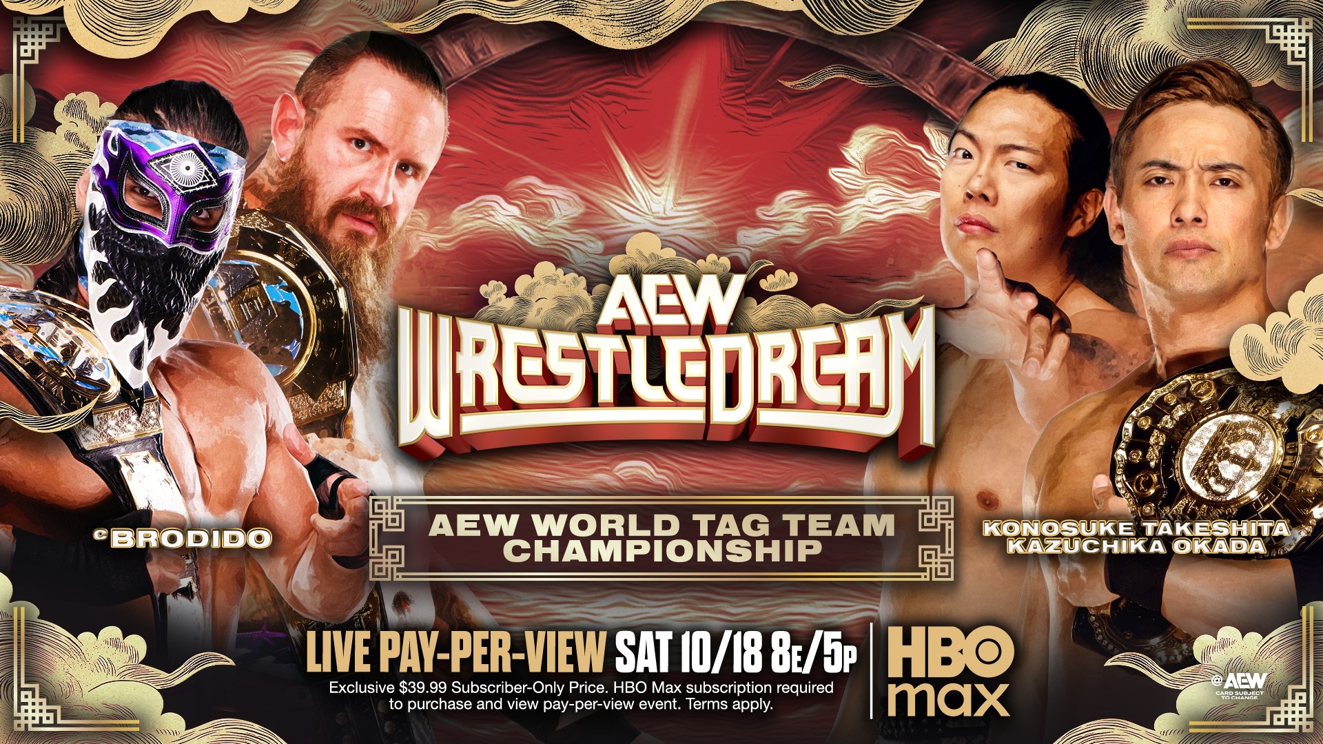 May be an image of poster and text that says 'WRESTLCORCAM ACW "BRODIDO AEW WORLD TAG TEAM CHAMPIONSHIP KONOSUKE KONOSUKETAKESHITA TÄKESHITA KAZUCHIKA KAZUCHIKAOKADA OKADA LIVE LIVEPAY-P IVEPAY-PER-VIEW SAT 10/188 5/8 PAY- HBO Exclu e$ $39.9 Subscribe Price. HBO Max subscription requi required red to purchase and iew pay-per-view event. Terms apply. max ACy'