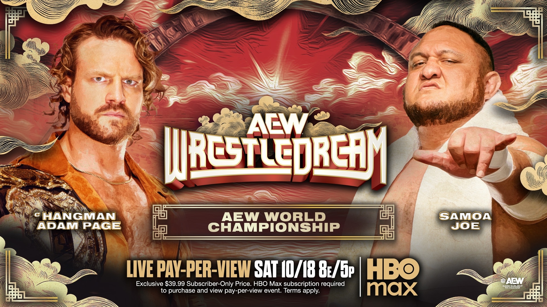 May be an image of poster and text that says 'WRESTLEDRCAM ACW CHANGMAN ν GMAN ADAM PAGE AEW WORLD CHAMPIONSHIP SAMOA JOE LIVE PAY-PER-VIEW PAY- VIEW SAT 10/18 LIVEPAY-PER-VIEWSAT10/188:/ 10/188E/5P 8E/5P HBO Exclus e$ $39.9 39.99 Subscriber-O -Only Price. HBO Max subscription requi required red to purchase and iew pay-per-view event. Term apply. max Ptnanes'