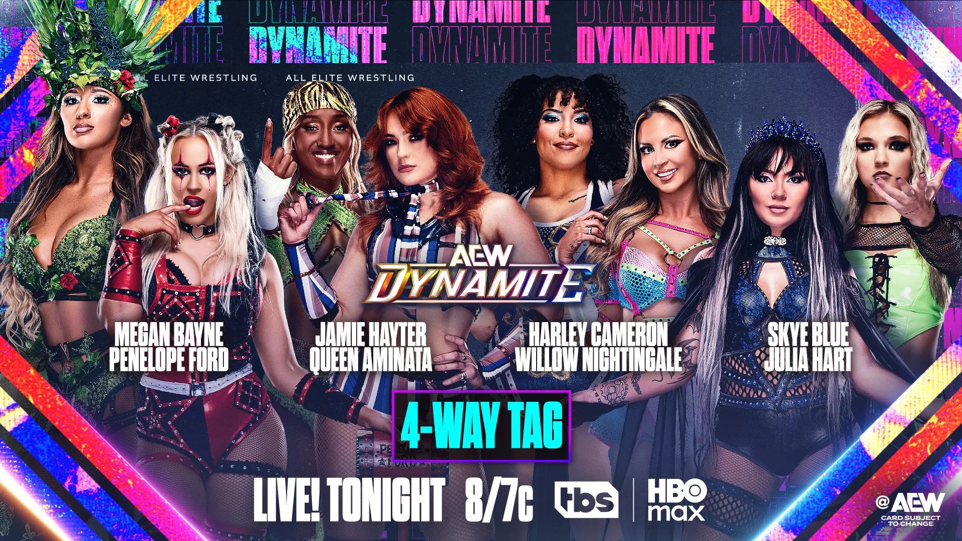 May be an image of poster and text that says 'EVNAMITE LITEWRESTLING TE ALLELITE ALLELITEWRESTLING TE WRESTLING DYHANIIL DYNAMITE MEGAN MEGANBAYNE BAYNE PENELOPE FORD 盛 盡迎 LIEACW_ LTE ACW DYNAMITE JAMIE HAYTER HARLEY CAMERON QUEEN AMINATA NNIGHTINGALE SKYEBLUE BLUE SKYE JULIA HART 4-WAY TAG 84토화 LIVE! TONIGHT 8/7c Hbs HBO max @ @AEW ARDSURJEC CAROSURJECT SURJECT OCHANGE'