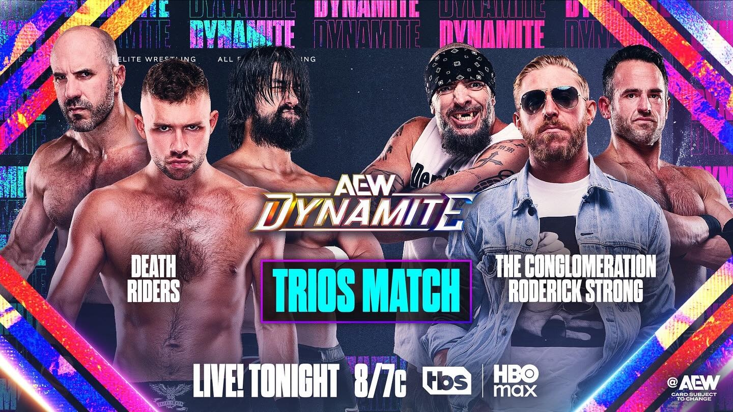 May be an image of poster and text that says 'IYNANIE DYNAMITE 整联盛便 LITEWRES-NG ITE WRESTLIN ELITE ALL ING DVNAMITE ACW UYNAMITE DEATH RIDERS TRIOS MATCH THE CONGLOMERATION RODERICK STRONG LIVE! TONIGHT 8/7c tbs HBO max @AEW ARDSUBJEC'