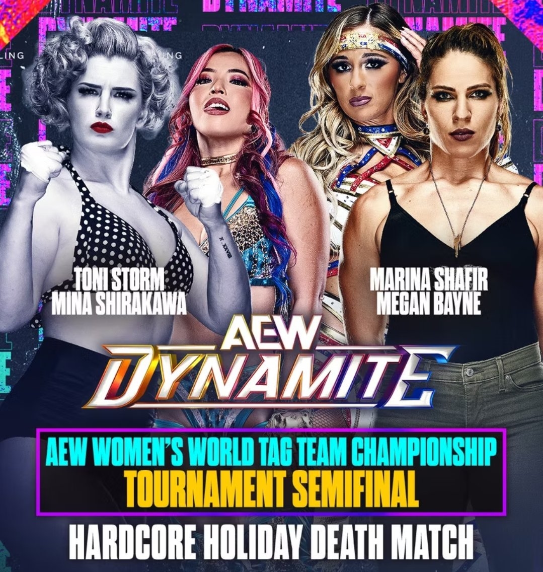 Timeless Love Bombs. Megan Bayne/Marina Shafir. HARDCORE HOLIDAY  DEATHMATCH. Semifinal #2. Next week on Dynamite. Winners face Babes of  Wrath.