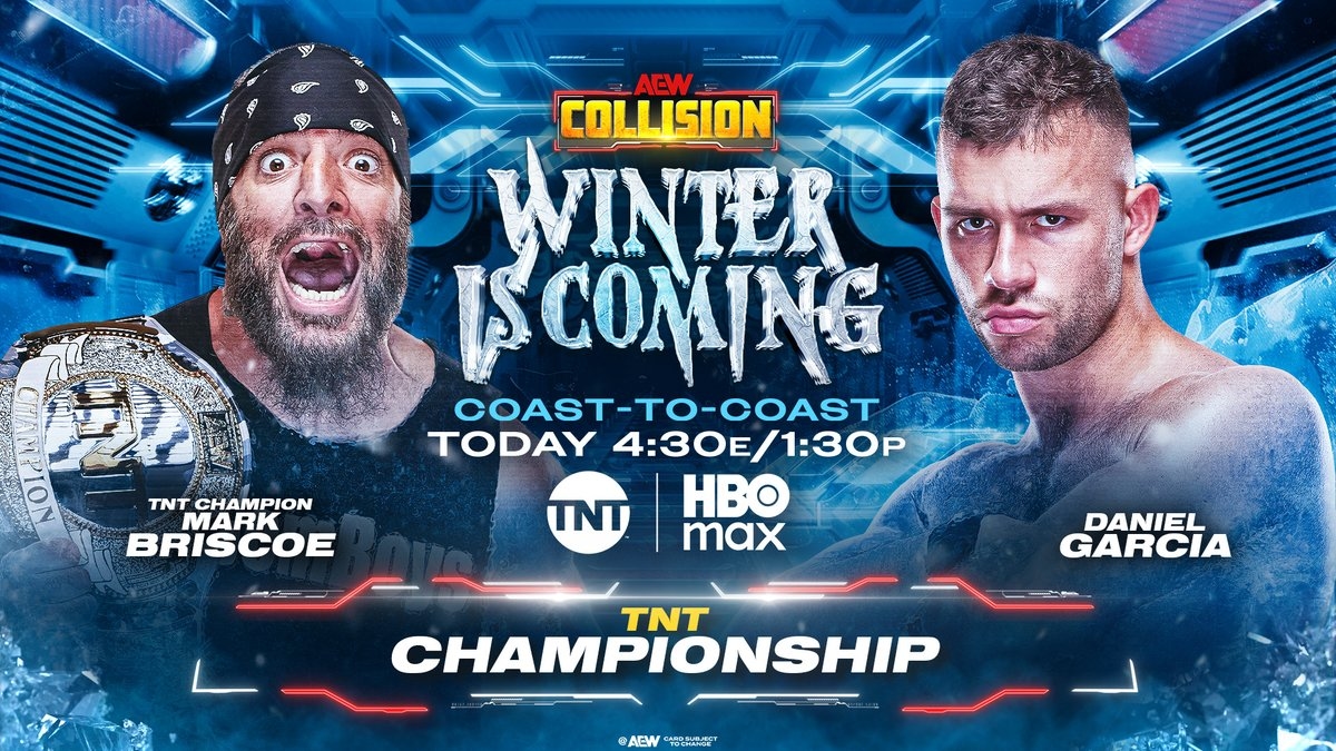 AEWCollision Winter is Coming 4:30 ET/1:30 PT, TNT + HBO Max TODAY! TNT Championship @SussexCoChicken vs Daniel Garcia They're tied with 1 win apiece and Mark Briscoe called for an "international ass
