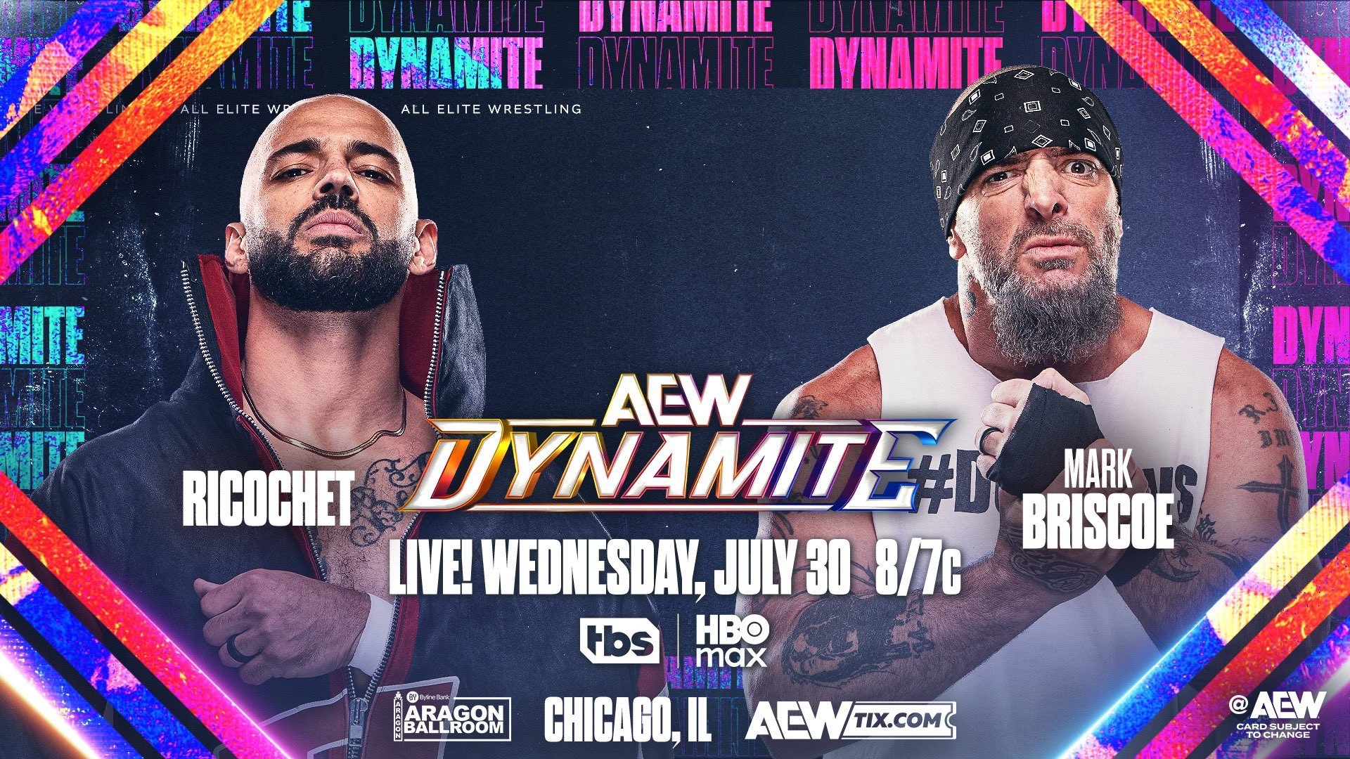 На зображенні може бути: 2 людини та текст «ALL ELITE TE WP UYTANINIE nyHAMИTE DYNAMITE ALL ALLELITE ALLELITEWRESTLING E TE WRE5TLING DYA ACW RICOCHET UYNAMITE मा MARKI MARK BRISCOE LIVE! WEDNESDAY, JULY 30 8/7c Hbs HBO max ARAGON BALLROOM BALLR CHICAGO, IL AEW TIX.COM @ @AEW CAROSURJECT ARDSURJEC SURJEST TOCHANGE»