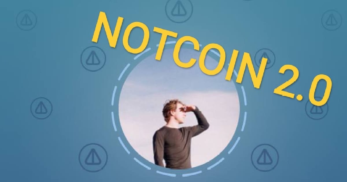 Що таке Notcoin 2.0: в чому суть оновлення? - Криптобатько на we.ua