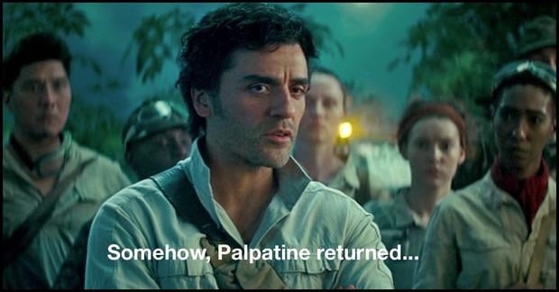 I Didnt know how bad the "Somehow Palpatine returned" line was until seeing TRoS for the first time today 😂😂 : r/StarWars