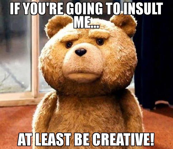 if you're going to insult me... - Meme - MemesHappen