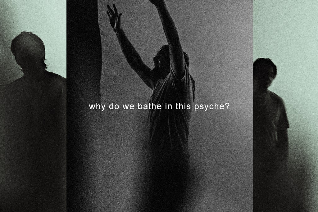 May be a black-and-white image of 3 people and text that says "whydowebatheinthispsvche? why do we bathe in this psyche?"