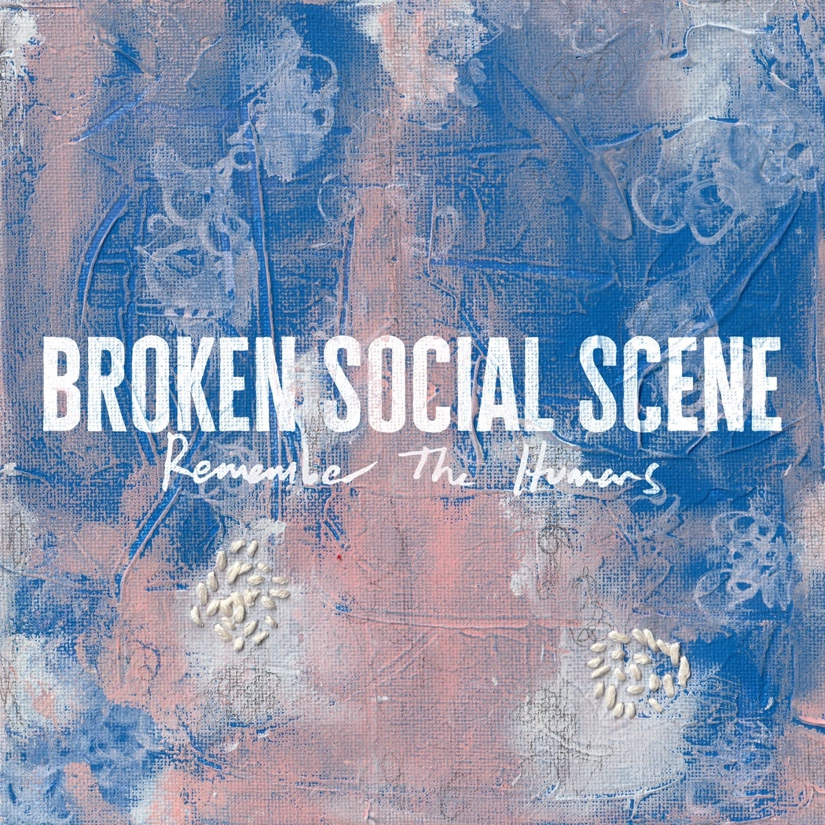 Broken Social Scene — Remember the Humans Broken Social Scene — Remember the Humans