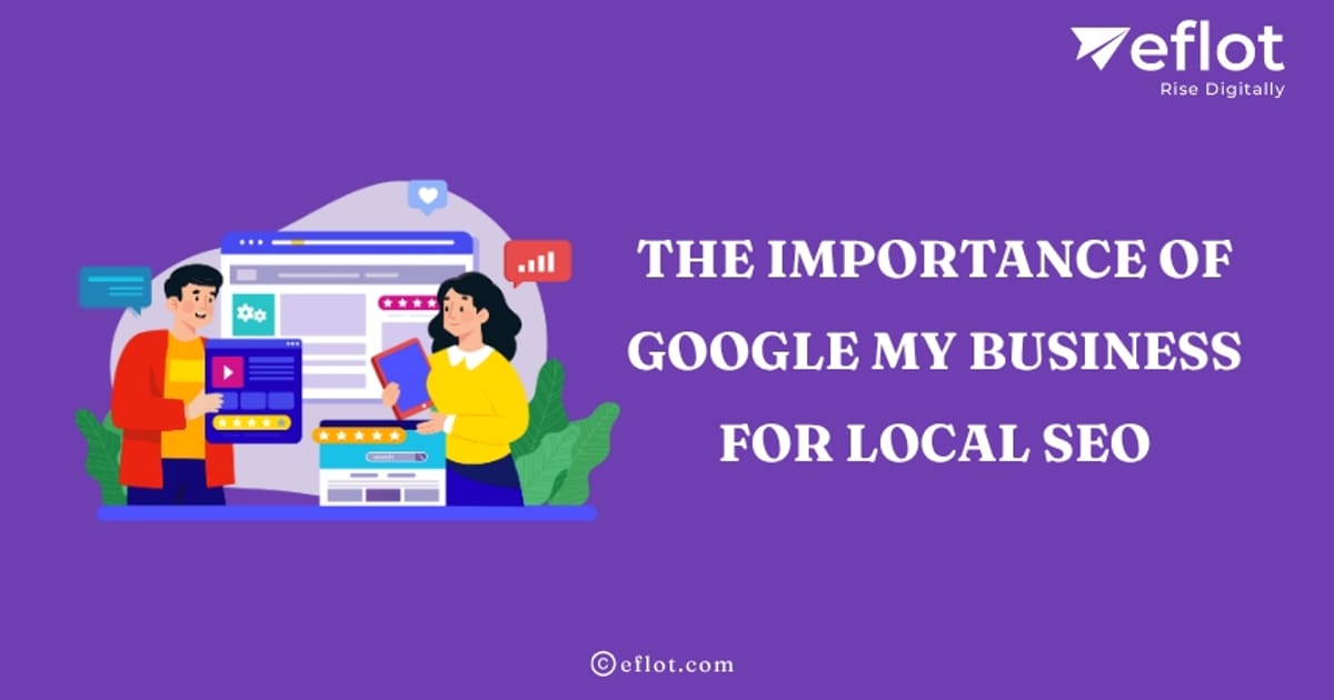 The Importance of Google My Business for Local SEO - Eflot - Devak K на we.ua