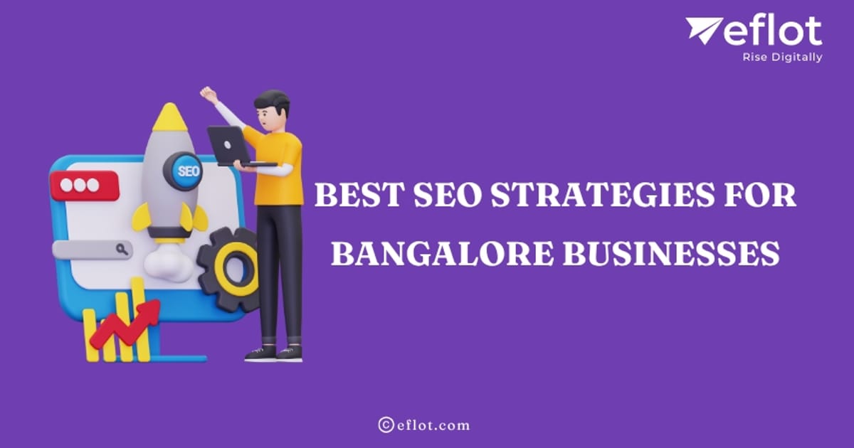 Best SEO Strategies for Bangalore Businesses - Eflot - Devak K на we.ua