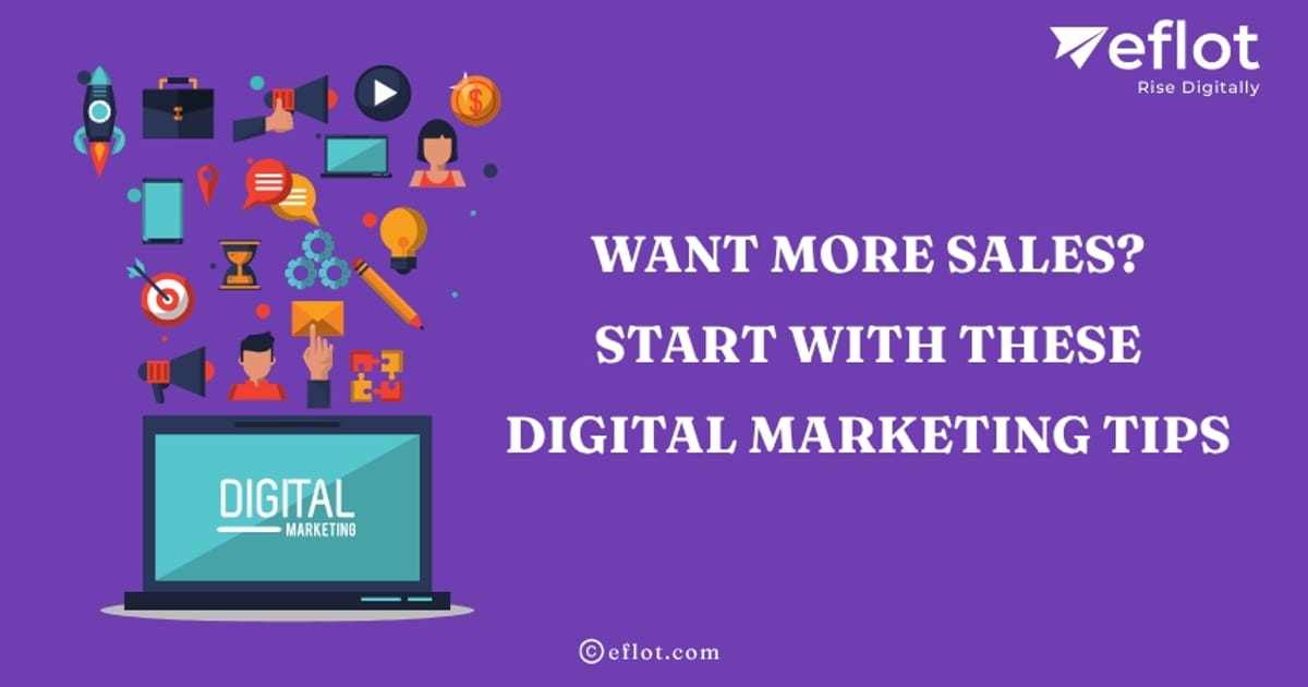 Want More Sales? Start With These Digital Marketing Tips - Eflot - Devak K на we.ua