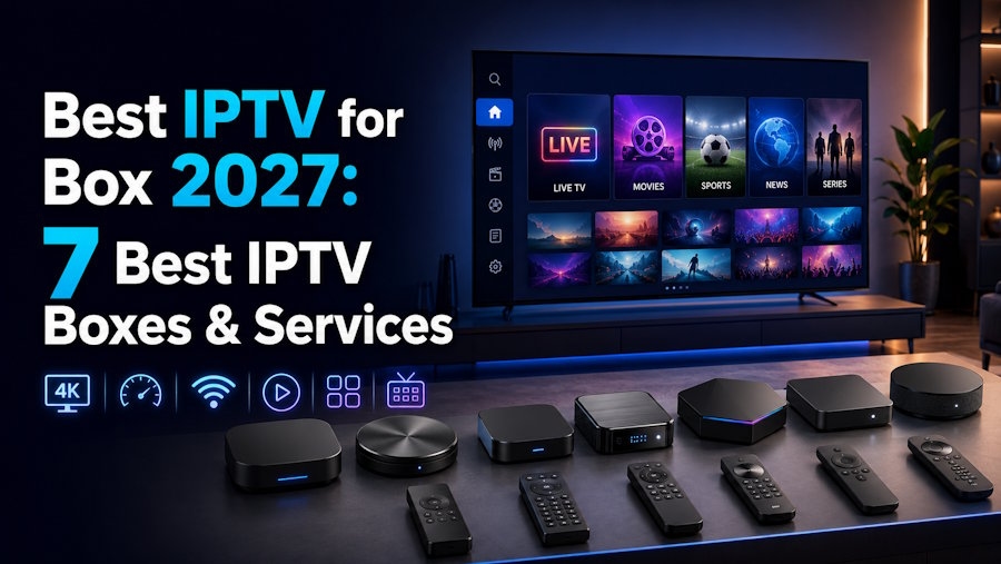 Best IPTV for Box 2027: 7 Best IPTV Boxes & Services | Our Code World